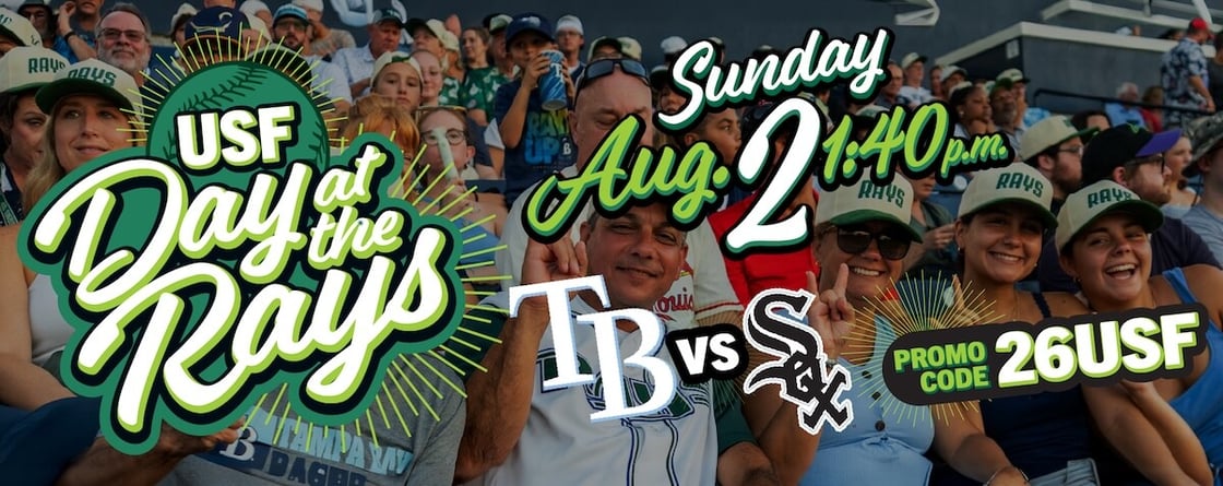USF Day at the Rays. Sunday, Aug. 2 at 1:40 p.m. Promo code "26USF"